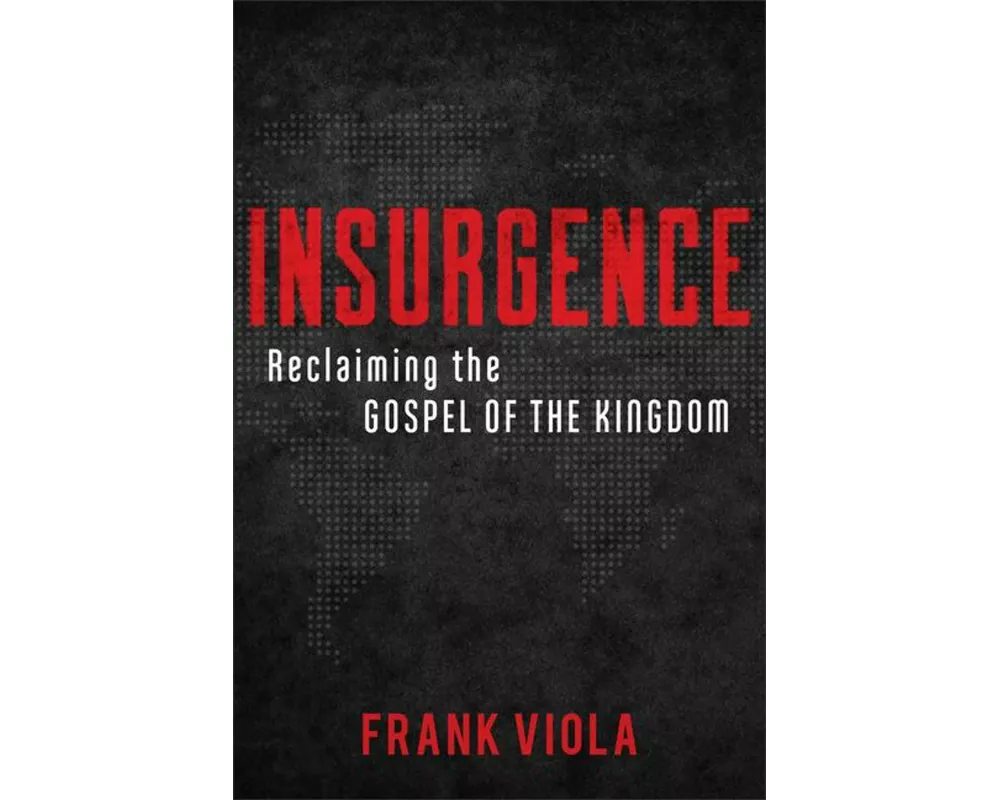 Insurgence – Reclaiming the Gospel of the Kingdom