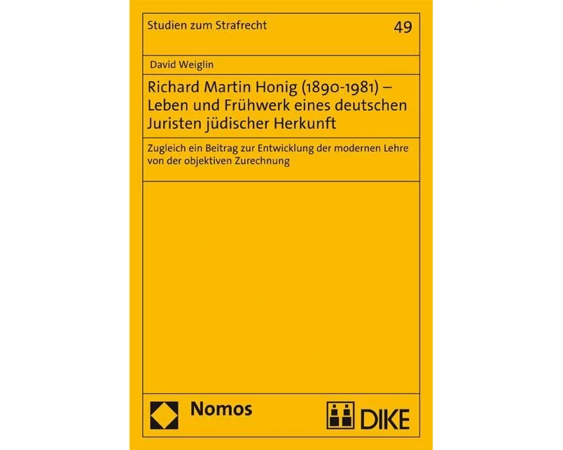 Richard Martin Honig (1890–1981) – Leben und Frühwerk eines deutschen Juristen jüdischer Herkunft.