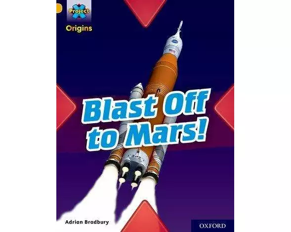 Project X Origins: Gold Book Band, Oxford Level 9: Blast Off to Mars!