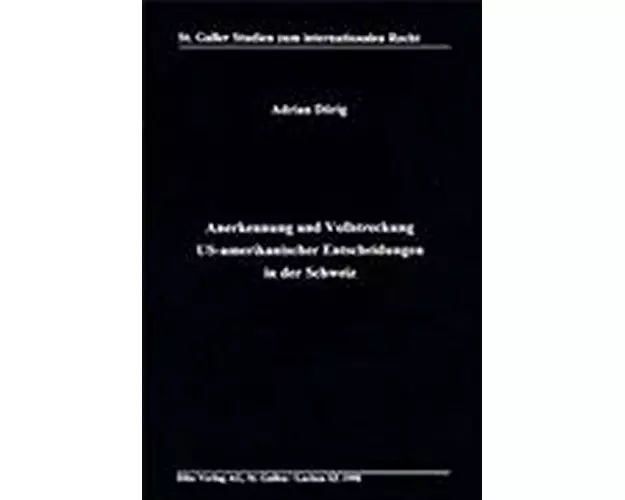 Anerkennung und Vollstreckung US-Amerikanischer Entscheidungen in der Schweiz