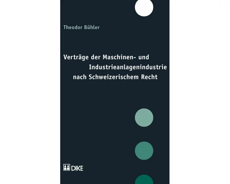 Verträge der Maschinen- und Industrieanlagenindustrie nach Schweizerischem Recht