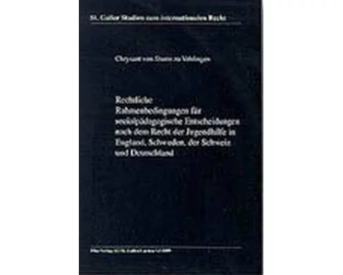 Rechtliche Rahmenbedingungen für sozialpädagogische Entscheidungen nach dem Recht der Jugendhilfe in England, Schweden, der Schweiz und Deutschland