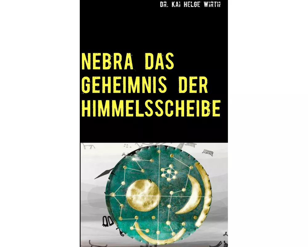 Nebra das Geheimnis der Himmelsscheibe