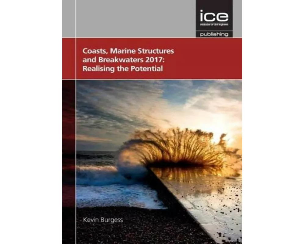 Coasts, Marine Structures and Breakwaters 2017: Realising the Potential 2017