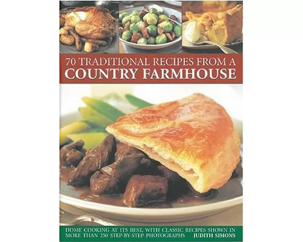70 Traditional Recipes from a Country Farmhouse