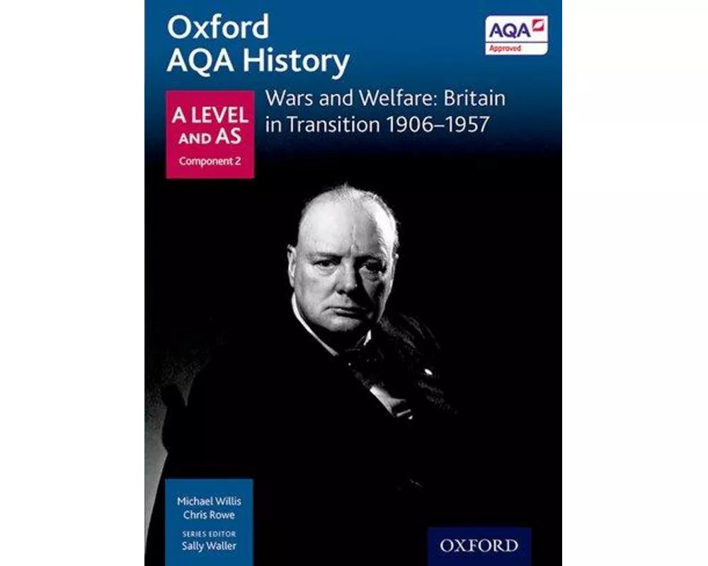 Oxford AQA History for A Level: Wars and Welfare: Britain in Transition 1906-1957