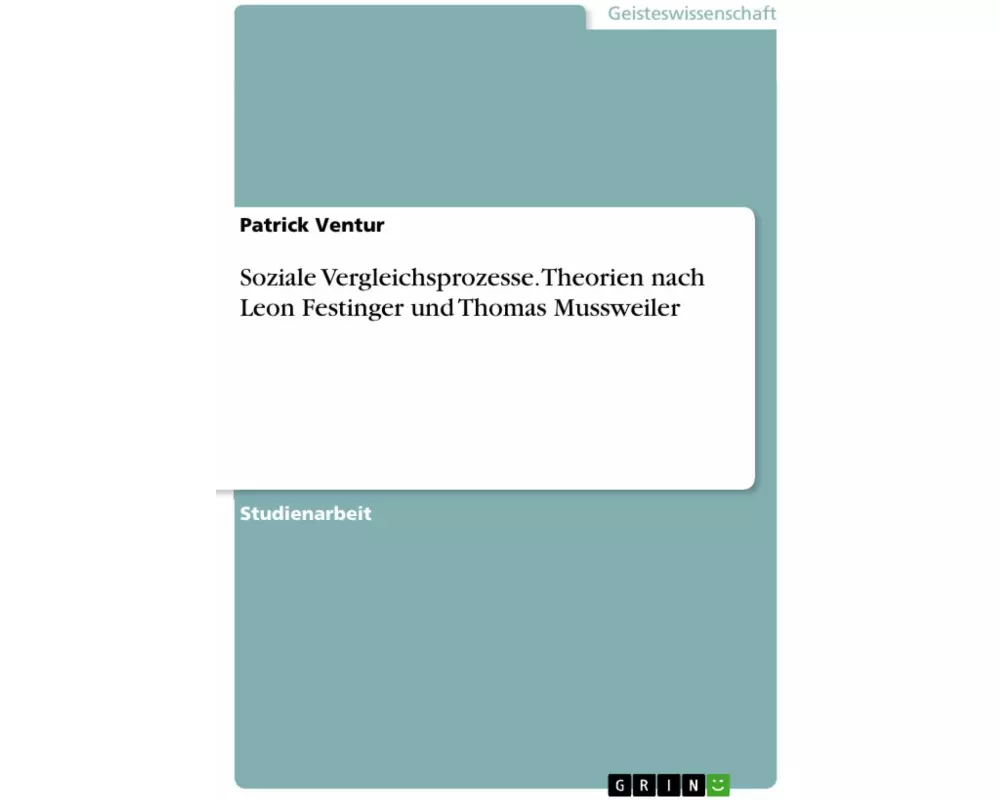 Soziale Vergleichsprozesse. Theorien nach Leon Festinger und Thomas Mussweiler
