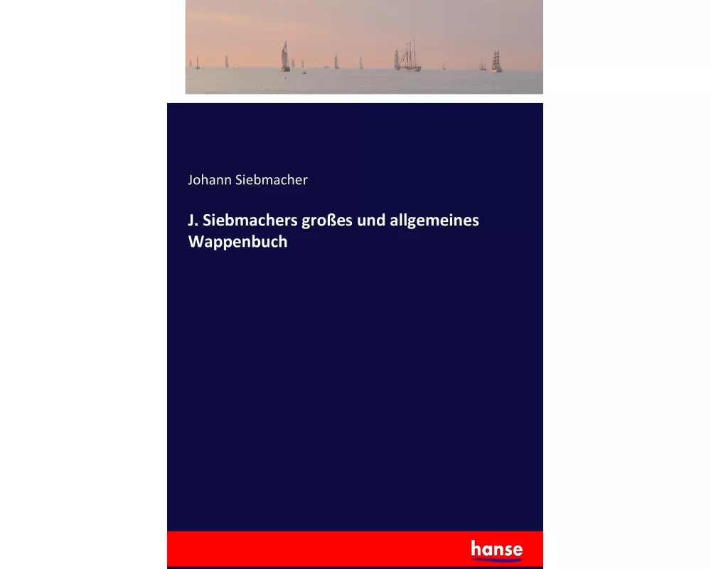 J. Siebmachers großes und allgemeines Wappenbuch