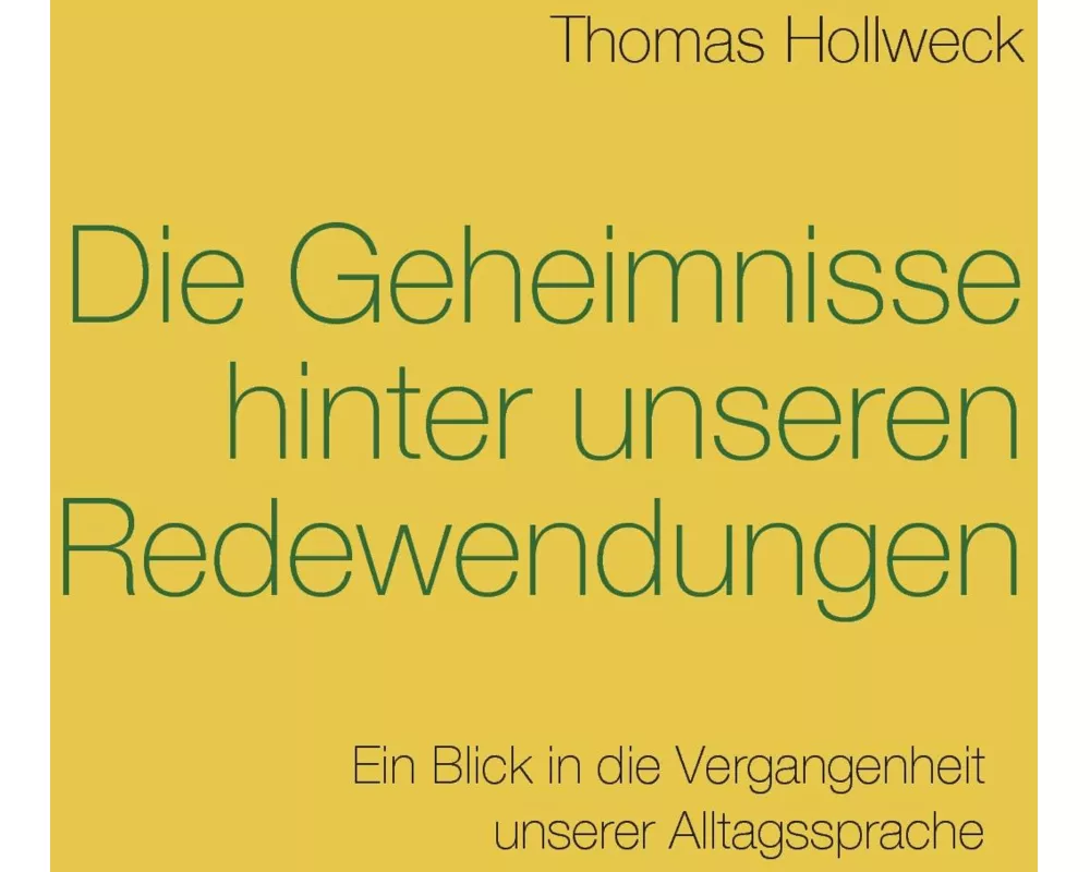 Die Geheimnisse hinter unseren Redewendungen