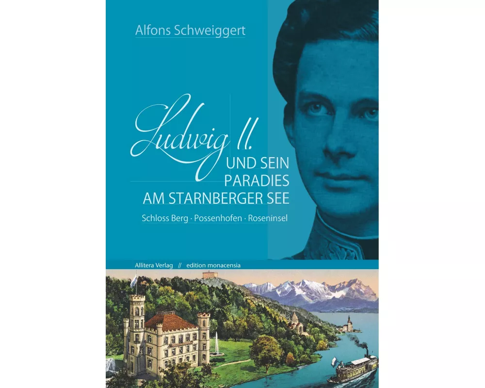Ludwig II. und sein Paradies am Starnberger See