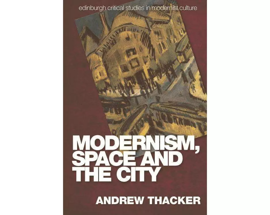 Modernism, Space and the City