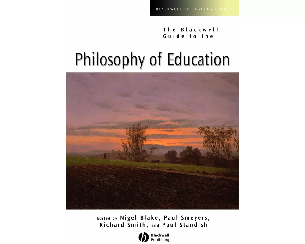 The Blackwell Guide to the Philosophy of Education