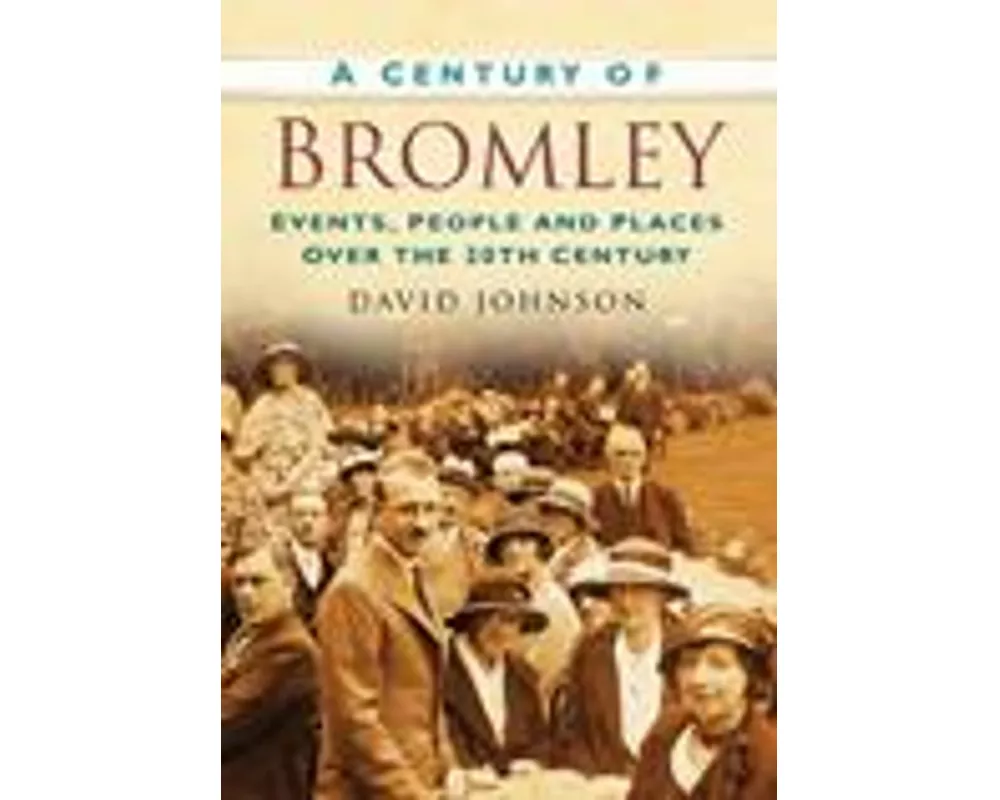 A Century of Bromley