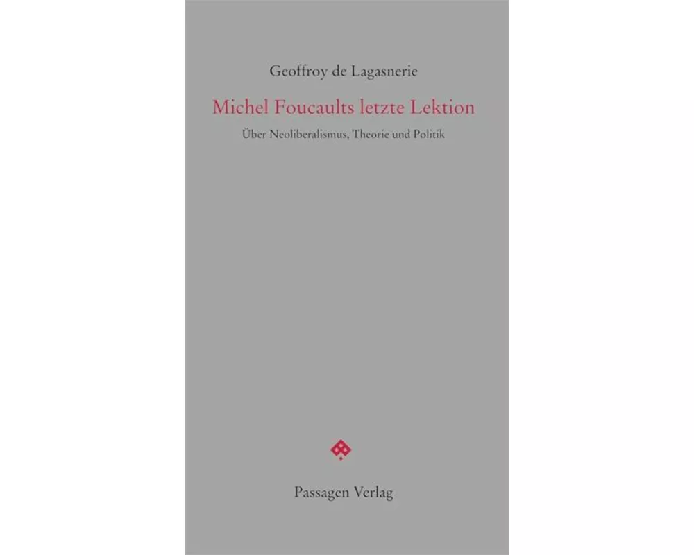 Michel Foucaults letzte Lektion