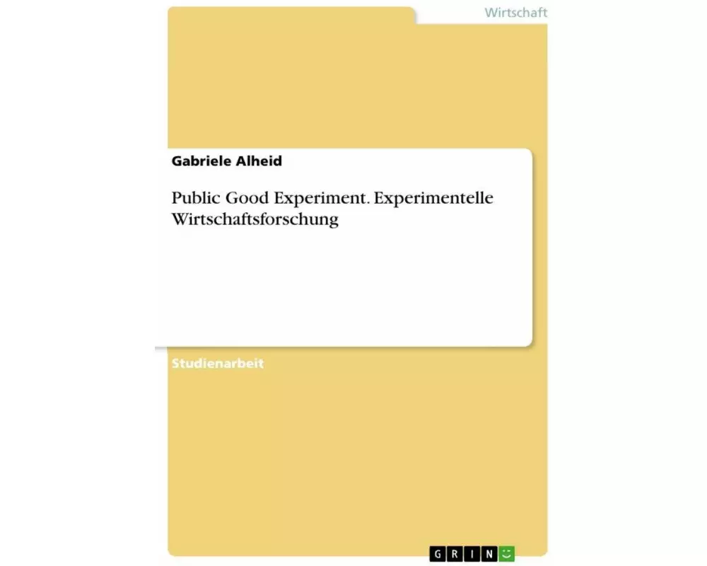 Public Good Experiment. Experimentelle Wirtschaftsforschung
