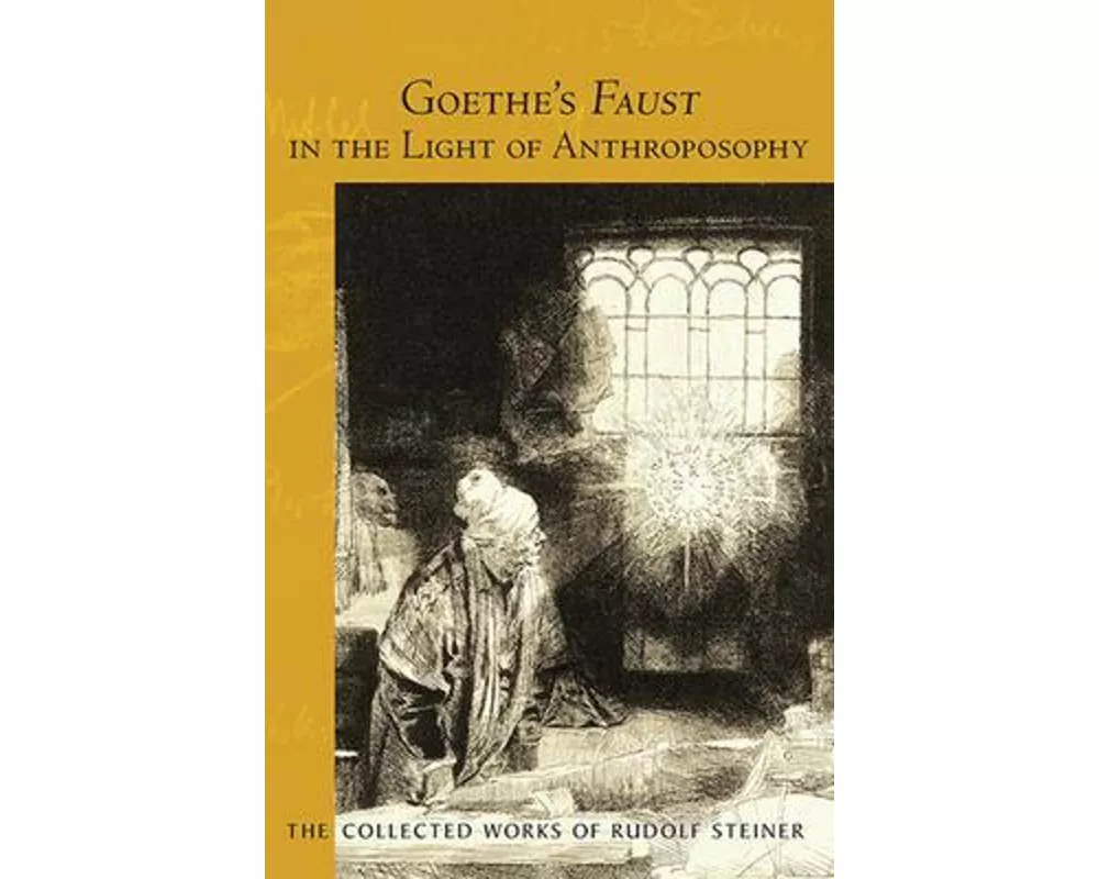 Goethe's Faust in the Light of Anthroposophy