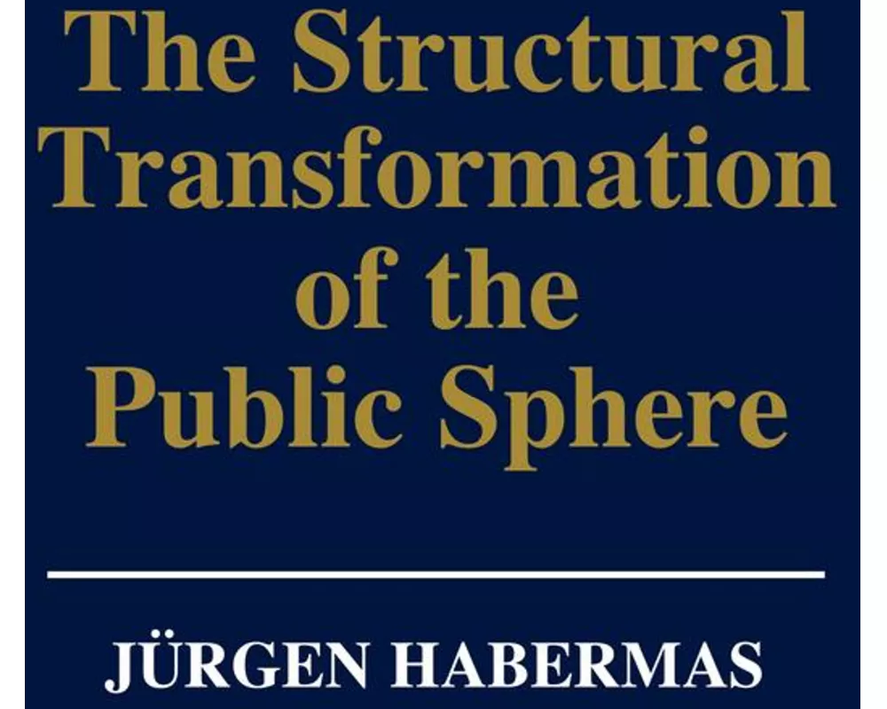 The Structural Transformation of the Public Sphere