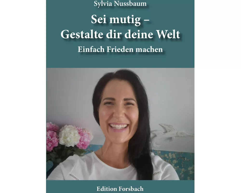 Sei mutig - Gestalte dir deine Welt