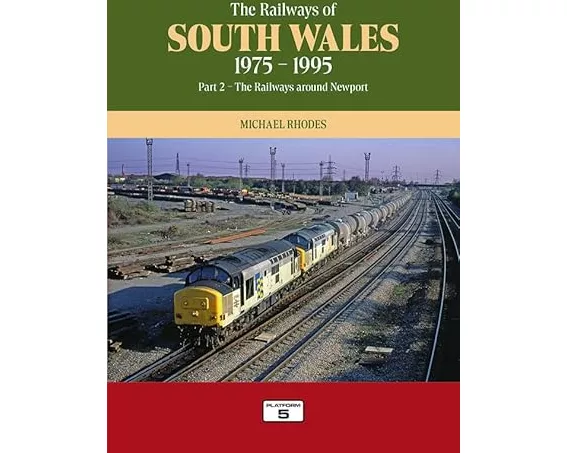 The Railways of South Wales 1975-1995 Part 2: The Railways around Newport