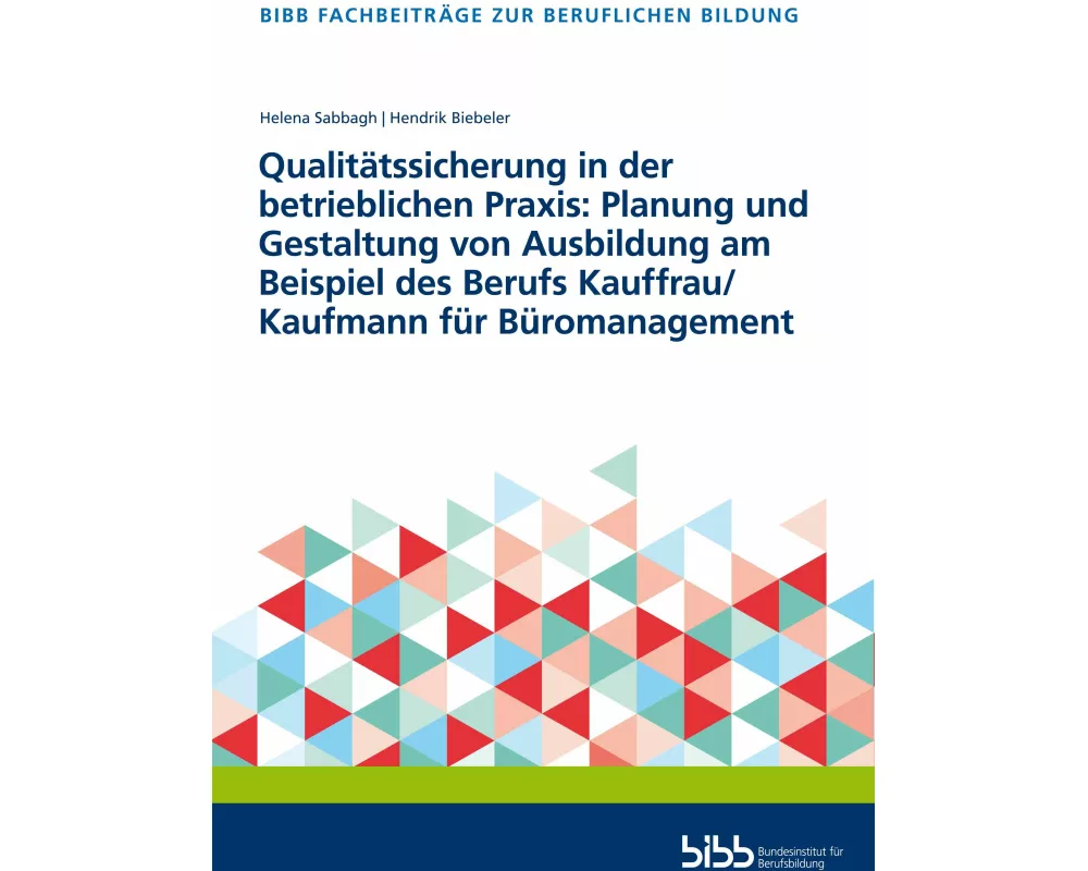 Qualitätssicherung in der betrieblichen Praxis: Planung und Gestaltung von Ausbildung am Beispiel des Berufs Kauffrau/Kaufmann für Büromanagement