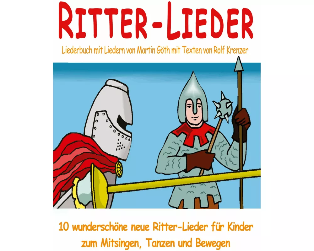 Ritter-Lieder für Kinder - 10 wunderschöne neue Ritter-Lieder für Kinder zum Mitsingen, Tanzen und Bewegen