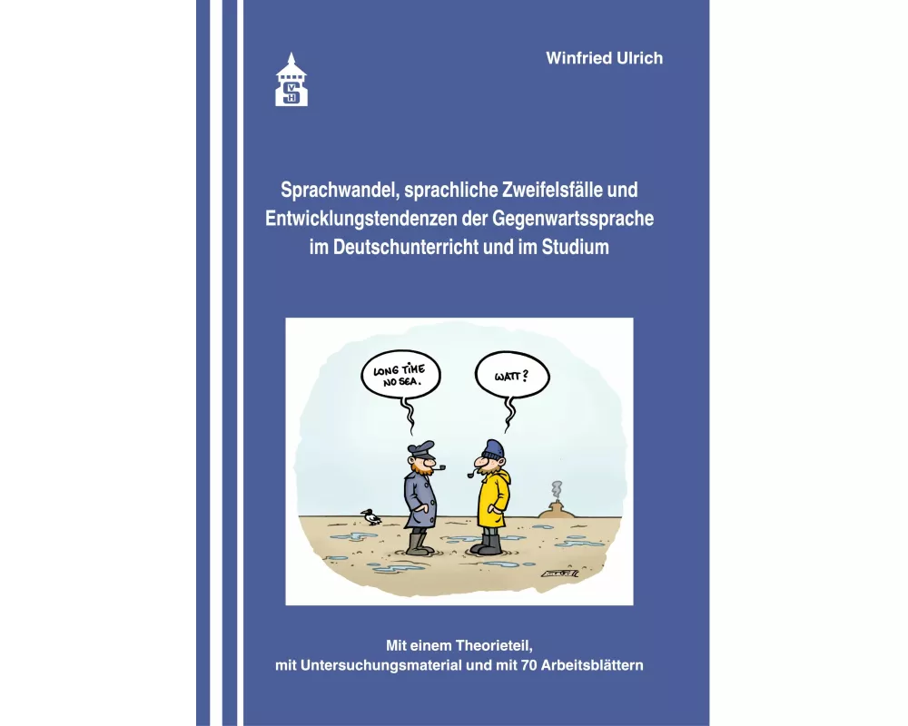 Sprachwandel, sprachliche Zweifelsfälle und Entwicklungstendenzen der Gegenwartssprache im Deutschunterricht und im Studium