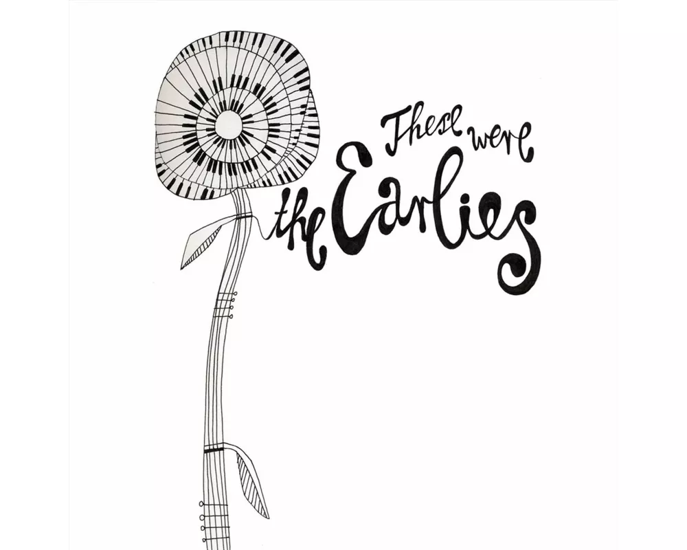 These Were The Earlies