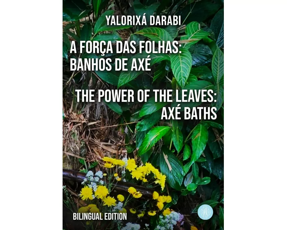A Força das Folhas: Banhos de Axé / The Power of the Leaves: Axé Baths