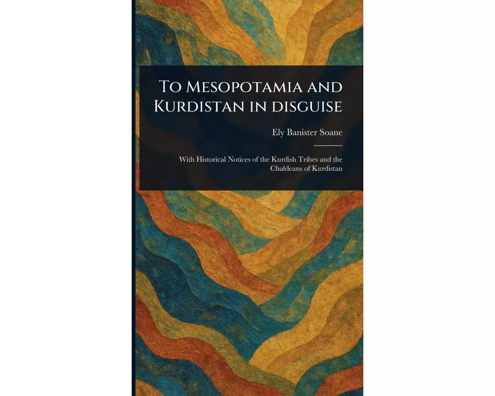 To Mesopotamia and Kurdistan in Disguise