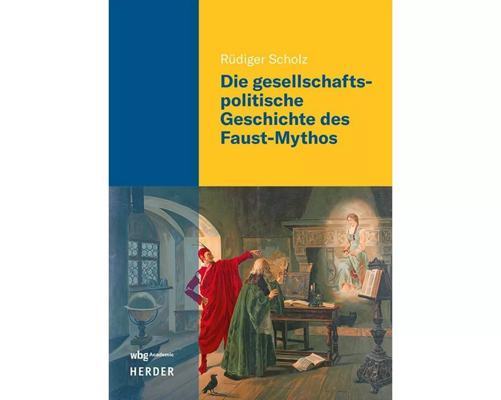 Die gesellschaftspolitische Geschichte des Faust-Mythos