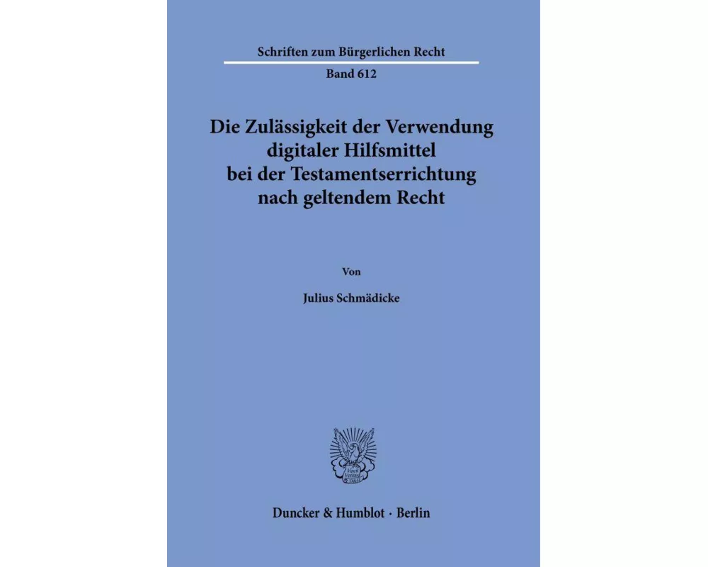 Die Zulässigkeit der Verwendung digitaler Hilfsmittel bei der Testamentserrichtung nach geltendem Recht