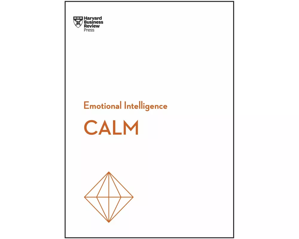 Calm (HBR Emotional Intelligence Series)