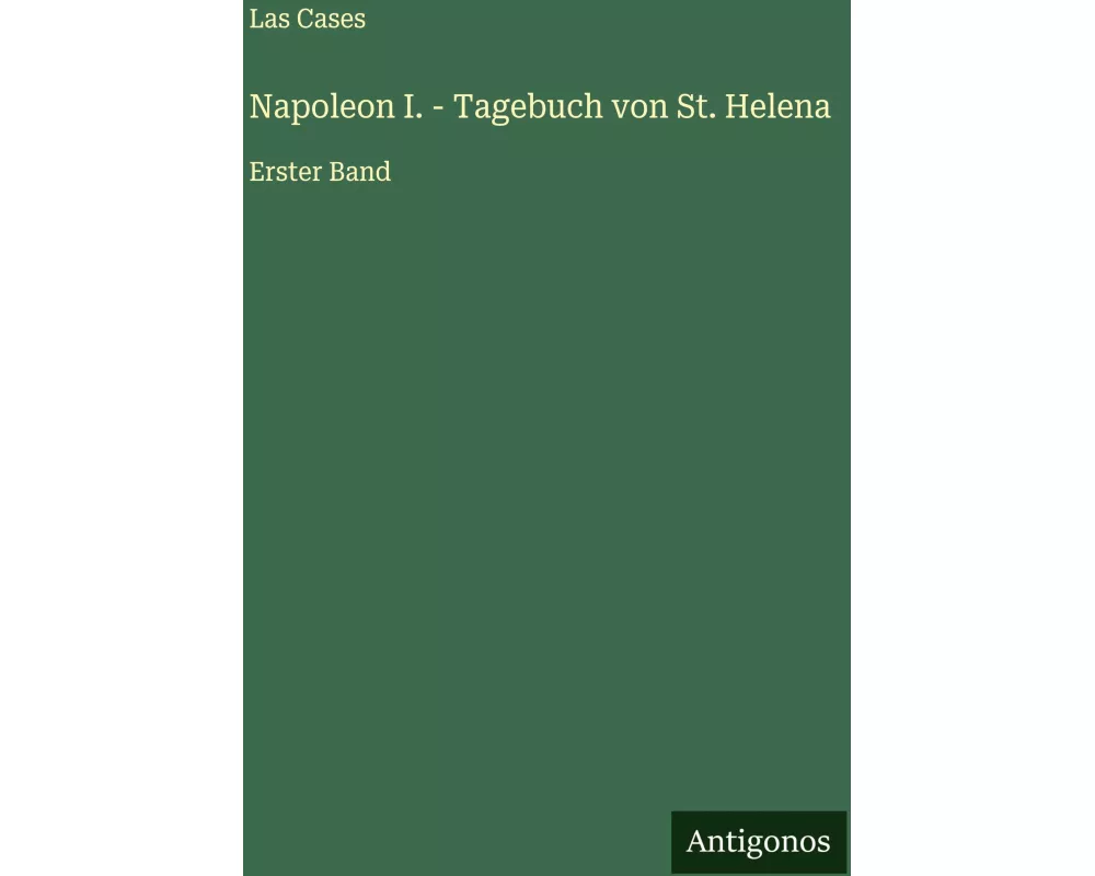 Napoleon I. - Tagebuch von St. Helena