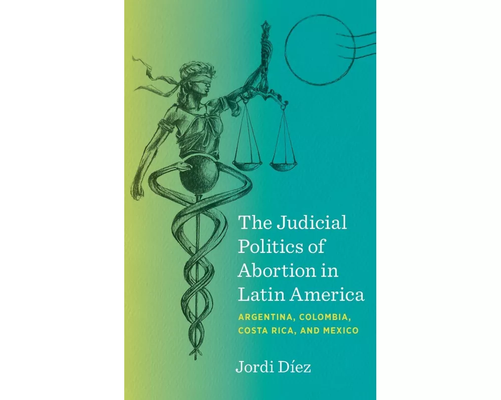 The Judicial Politics of Abortion in Latin America