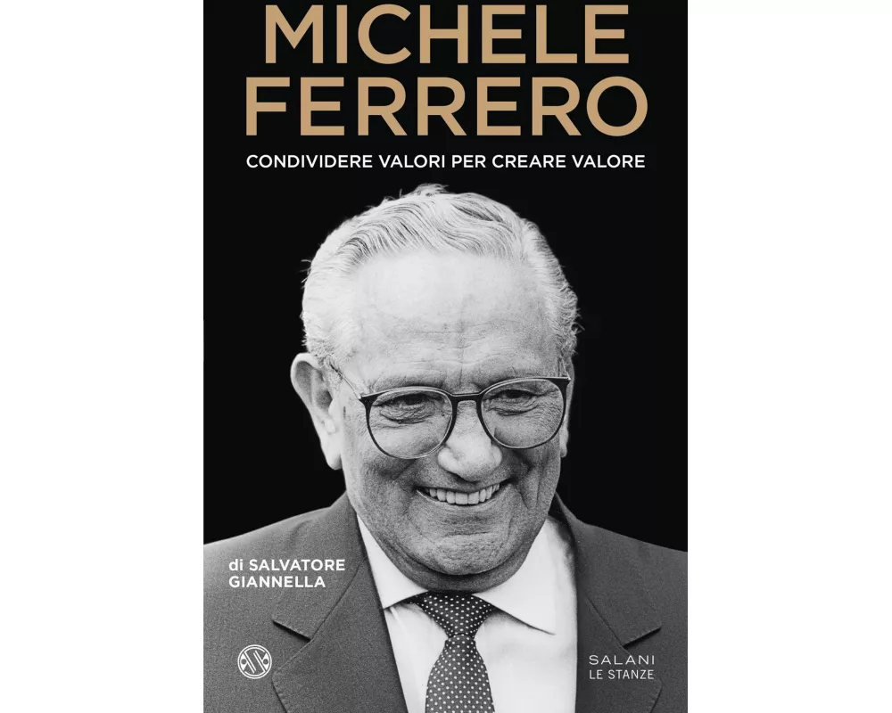 Michele Ferrero. Condividere valori per creare valore