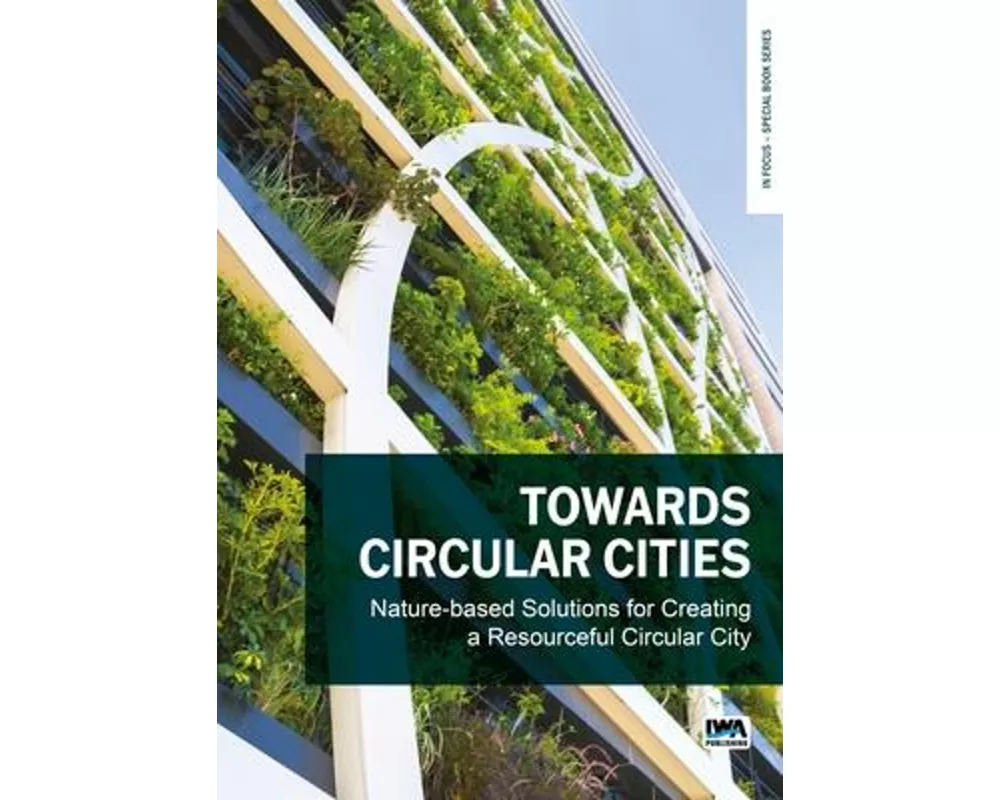 Towards Circular Cities: Nature based solutions for creating a resourceful circular city