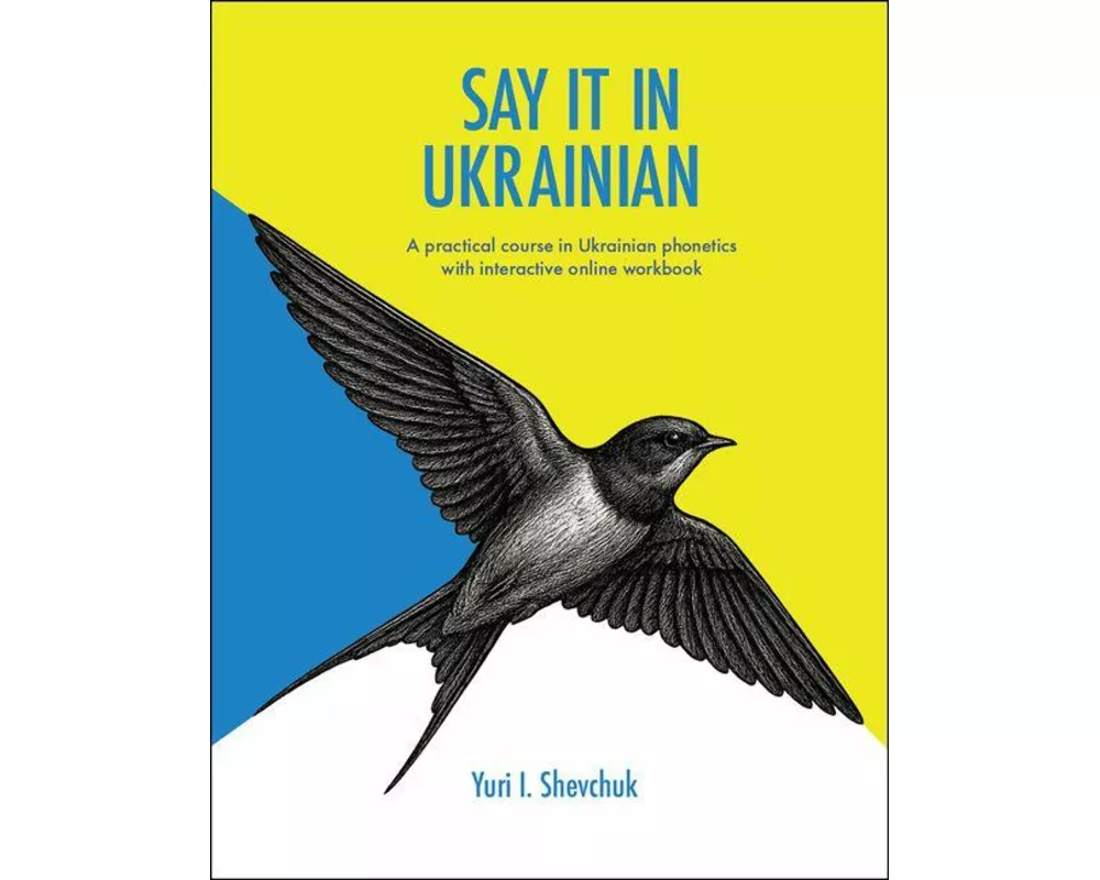 Say it in Ukrainian: A Practical Course in Ukrainian Phonetics