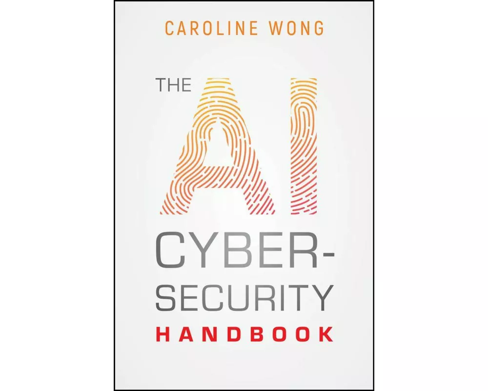 The AI Cybersecurity Handbook
