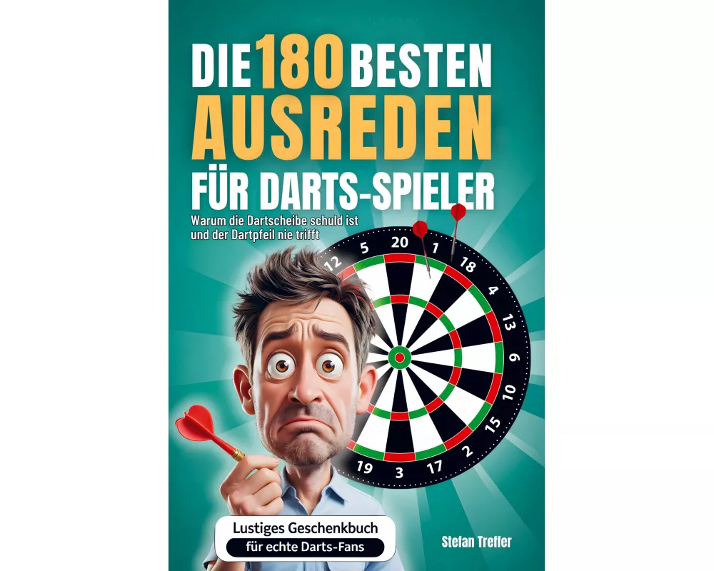 Die 180 besten Ausreden für Darts-Spieler