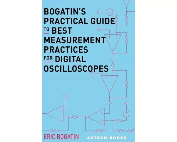Bogatin's Practical Guide to Best Measurement Practices for Digital Oscilloscope