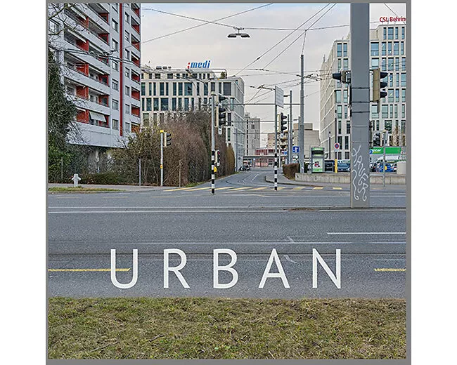 URBAN - Eine fotografische Annäherung an Stadt und Agglomeration