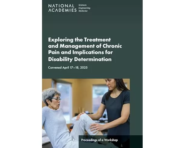 Exploring the Treatment and Management of Chronic Pain and Implications for Disability Determinations