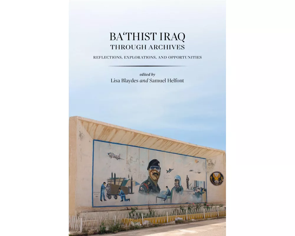 Ba'thist Iraq Through Archives