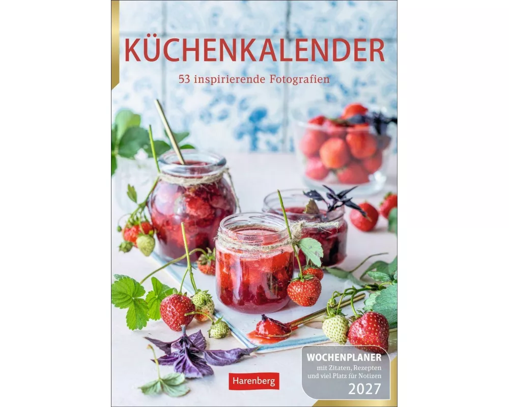 Küchenkalender Wochenplaner 2027 - 53 inspirierende Fotografien