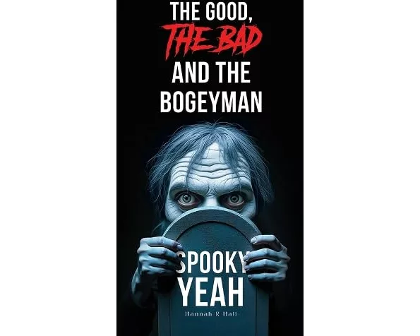 The Good, The Bad and the Bogeyman – Spooky Yeah