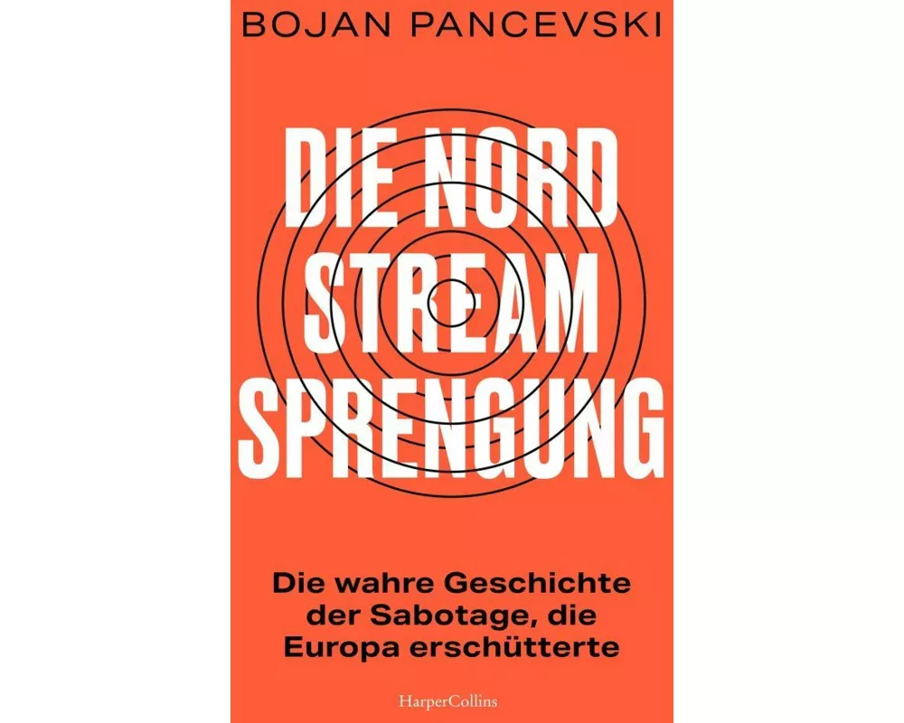 Die Nord-Stream-Sprengung. Die wahre Geschichte der Sabotage, die Europa erschütterte