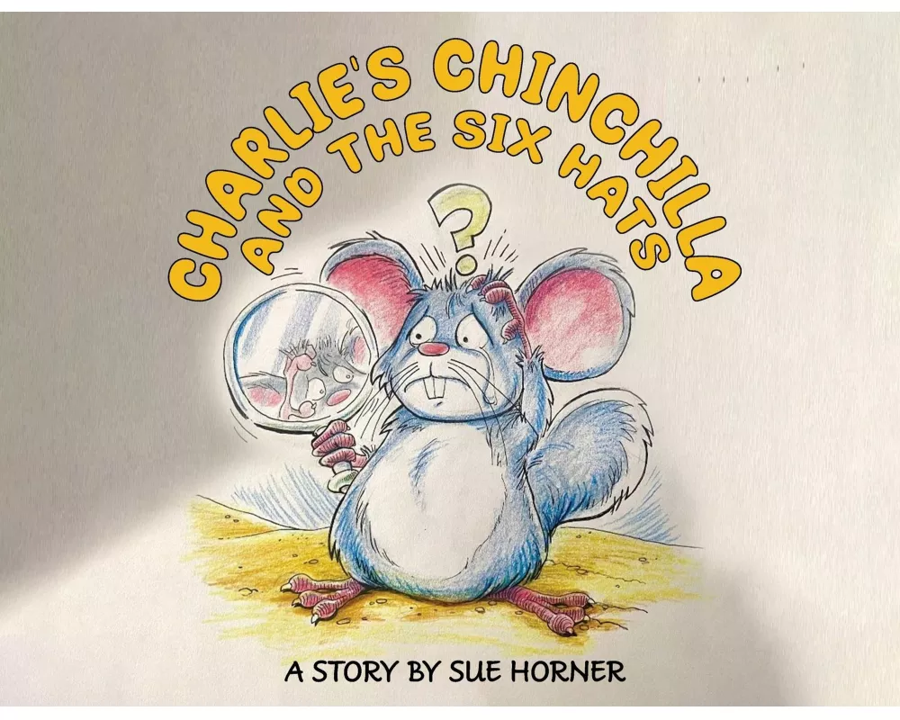 Charlie's Chinchilla and the Six Hats
