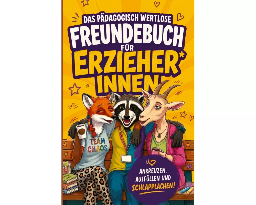 Das pädagogisch wertlose Freundebuch für Erzieher*innen