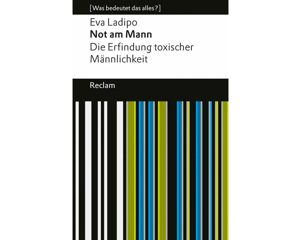 Not am Mann. Die Erfindung toxischer Männlichkeit