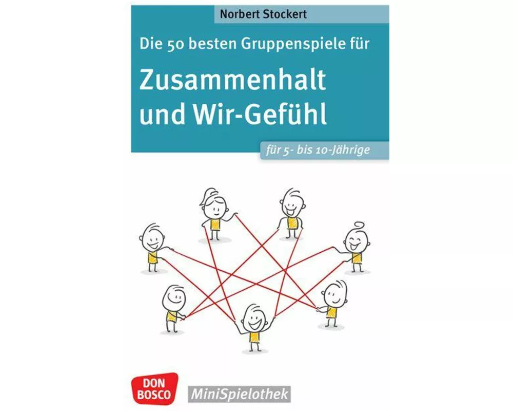 Die 50 besten Gruppenspiele für Zusammenhalt und Wir-Gefühl für 5- bis 10-Jährige